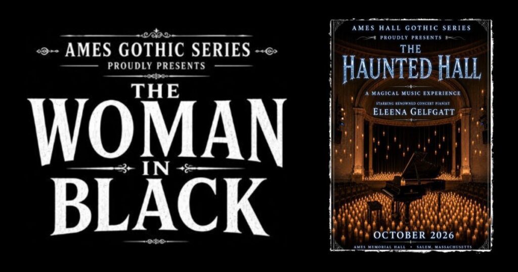 Combined artwork for the Ames Hall Gothic Series in Salem: The Woman in Black title art alongside The Haunted Hall poster featuring pianist Eleena Gelfgatt, October 2026